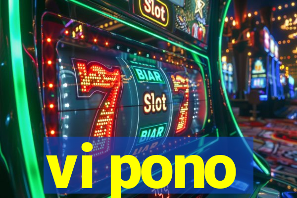 vi pono